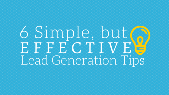 6 Simple, but Effective Lead Generation Tips